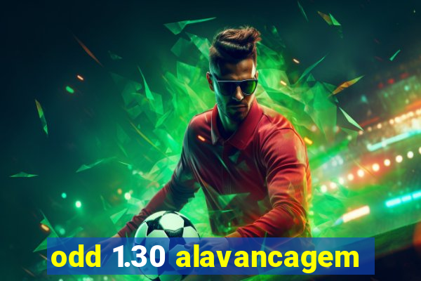 odd 1.30 alavancagem